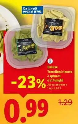 Lidl Deluxe Tortelloni ricotta e spinaci o ai funghi offerta