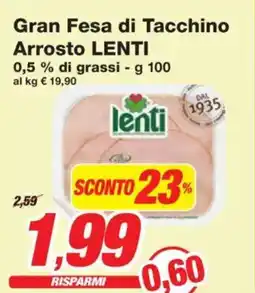 Prix Quality Gran Fesa di Tacchino Arrosto LENTI offerta