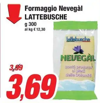 Prix Quality Formaggio Nevegàl LATTEBUSCHE offerta