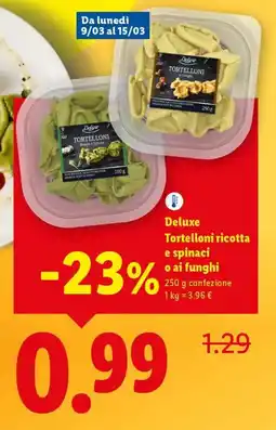 Lidl Deluxe Tortelloni ricotta e spinaci o ai funghi offerta
