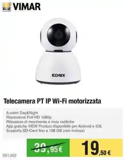 Handy fai da te VIMAR Telecamera PT IP Wi-Fi motorizzata offerta