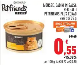 Conad Mousse, dadini in salsa per gatti PETFRIENDS PLUS CONAD offerta