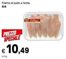 Iper La Grande Filetto di pollo a fette AIA offerta