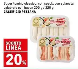 Iper La Grande Super tomino classico, con speck, con spianata calabra o con bacon CASEIFICIO PEZZANA offerta