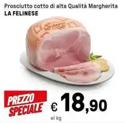 Iper La Grande Prosciutto cotto di alta Qualità Margherita LA FELINESE offerta