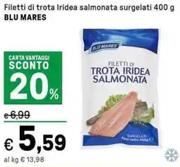 Iper La Grande Filetti di trota Iridea salmonata surgelati BLU MARES offerta