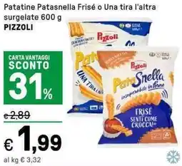Iper La Grande Patatine Patasnella Frisé o Una tira l'altra surgelate PIZZOLI offerta