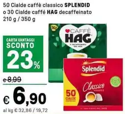 Iper La Grande 50 Cialde caffè classico SPLENDID o 30 Cialde caffé HAG decaffeinato offerta