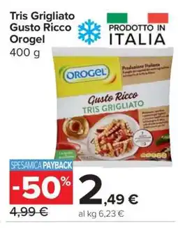 Carrefour Tris Grigliato Gusto Ricco Orogel offerta
