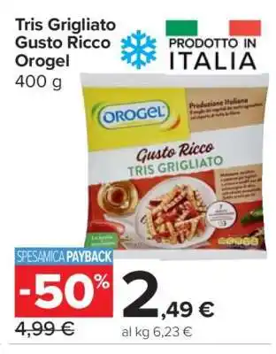 Carrefour Tris Grigliato Gusto Ricco Orogel offerta