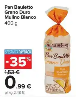 Carrefour Pan Bauletto Grano Duro Mulino Bianco offerta
