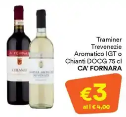 Unes Traminer Trevenezie Aromatico IGT O Chianti DOCG CA' FORNARA offerta