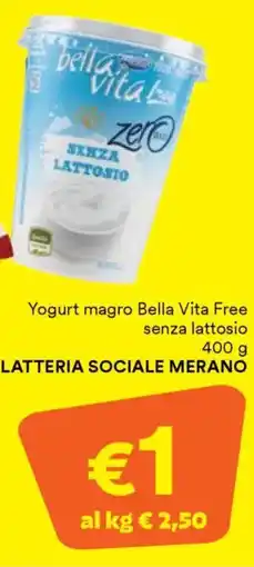 Unes Yogurt magro Bella Vita Free senza lattosio LATTERIA SOCIALE MERANO offerta