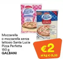 Unes Mozzarella o mozzarella senza lattosio Santa Lucia Pizza Perfetta GALBANI offerta