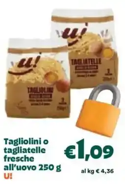 Unes Tagliolini o tagliatelle fresche all'uovo U! offerta