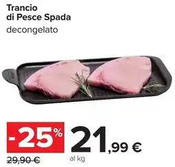 Carrefour Trancio di Pesce Spada offerta