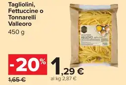 Carrefour Tagliolini, Fettuccine o Tonnarelli Valleoro offerta