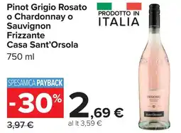 Carrefour Pinot Grigio Rosato o Chardonnay o Sauvignon Frizzante Casa Sant'Orsola offerta