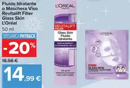 Carrefour Fluido Idratante o Maschera Viso Revitalift Filler Glass Skin L'Oréal offerta