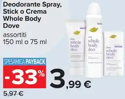 Carrefour Deodorante Spray, Stick o Crema Whole Body Dove offerta