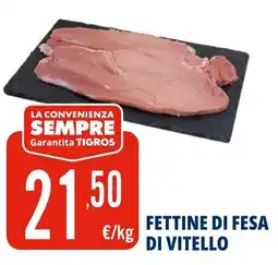 Tigros Fettine di fesa di vitello offerta
