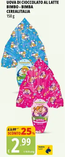 Tigros Uova di cioccolato al latte bimbo - bimba CEREALITALIA offerta