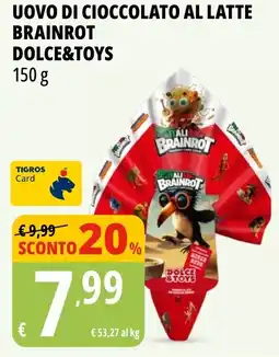 Tigros Uovo di cioccolato al latte brainrot DOLCE&TOYS offerta
