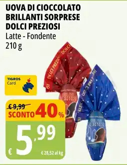 Tigros Uova di cioccolato brillanti sorprese DOLCI PREZIOSI offerta