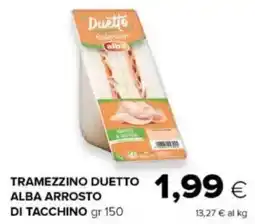 Tigre Tramezzino duetto alba arrosto di tacchino offerta