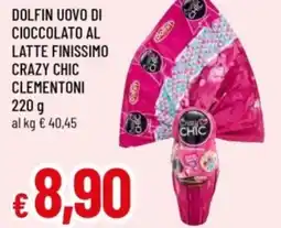 Famila Dolfin uovo di cioccolato al latte finissimo crazy chic clementoni offerta