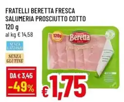 Famila Fratelli beretta fresca salumeria prosciutto cotto offerta
