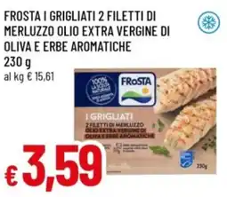 Famila Frosta i grigliati 2 filetti di merluzzo olio extra vergine di oliva e erbe aromatiche offerta