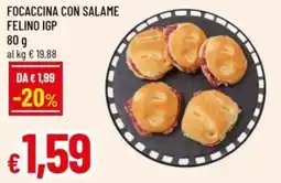 Famila Focaccina con salame felino igp offerta