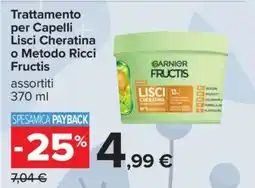 Carrefour Garnier Fructis Trattamento per Capelli Lisci Cheratina o Metodo Ricci Fructis offerta