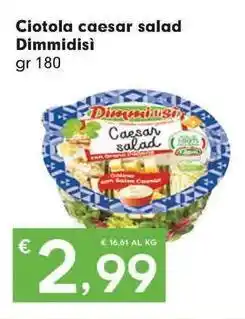 Despar Ciotola caesar salad Dimmidisi offerta