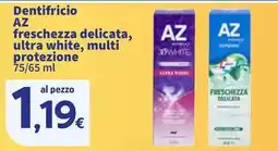 Sigma Dentifricio AZ freschezza delicata, ultra white, multi protezione offerta