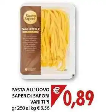 Mercatò Local Saper di Sapori Pasta All'Uovo Vari Tipi 250gr offerta