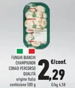Conad Funghi bianchi champignon CONAD PERCORSO QUALITÀ offerta