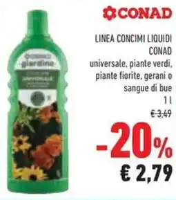 Conad Linea concimi liquidi conad universale, piante verdi, piante fiorite, gerani o sangue di bue offerta