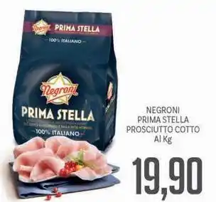 Supermercati Piccolo Negroni prima stella prosciutto cotto offerta