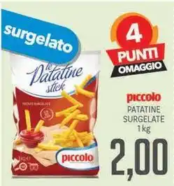 Supermercati Piccolo Piccolo patatine surgelate offerta