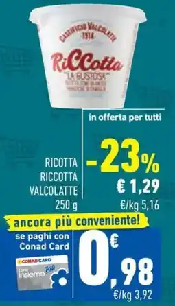 Conad Superstore Ricotta riccotta VALCOLATTE offerta