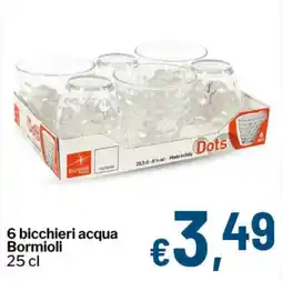 Qui Discount 6 bicchieri acqua Bormioli offerta