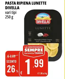 Tigros Pasta ripiena lunette DIVELLA offerta