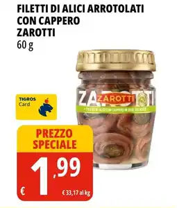 Tigros Filetti di alici arrotolati con cappero ZAROTTI offerta