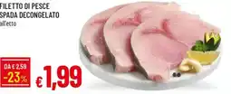 Galassia Filetto di pesce spada decongelato offerta