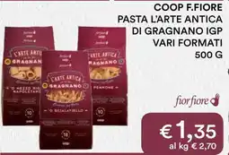 Coop COOP F.FIORE PASTA L’ARTE ANTICA DI GRAGNANO IGP VARI FORMATI offerta