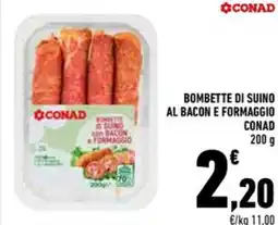 Conad Bombette di suino al bacon e formaggio CONAD offerta