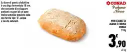 Conad Mini ciabatta acqua e farina CONAD offerta