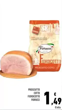 Conad Prosciutto cotto fiordicotto FIORUCCI offerta